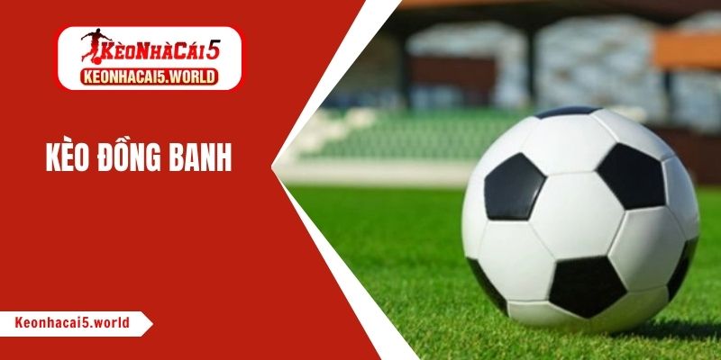kèo đồng banh