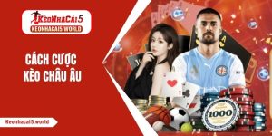 Cách cược kèo Châu Âu