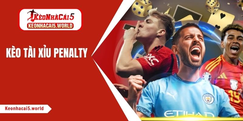 Kèo Tài xỉu Penalty
