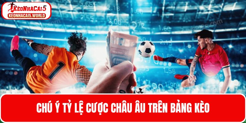 Để ý sự biến động từ bảng kèo của nhà cái