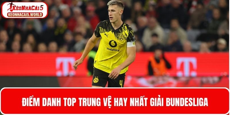 Điểm danh top trung vệ hay nhất giải Bundesliga