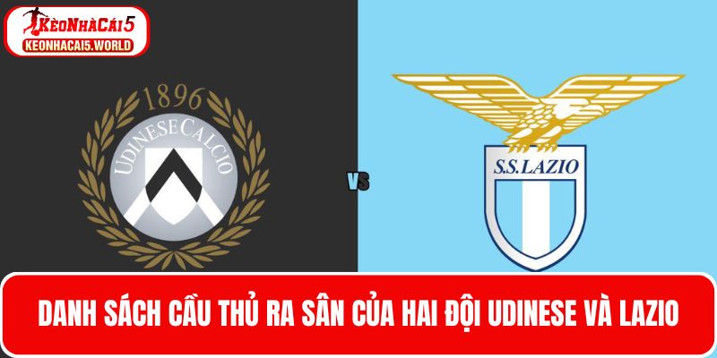 Đội hình ra sân chính thức của Udinese và Lazio