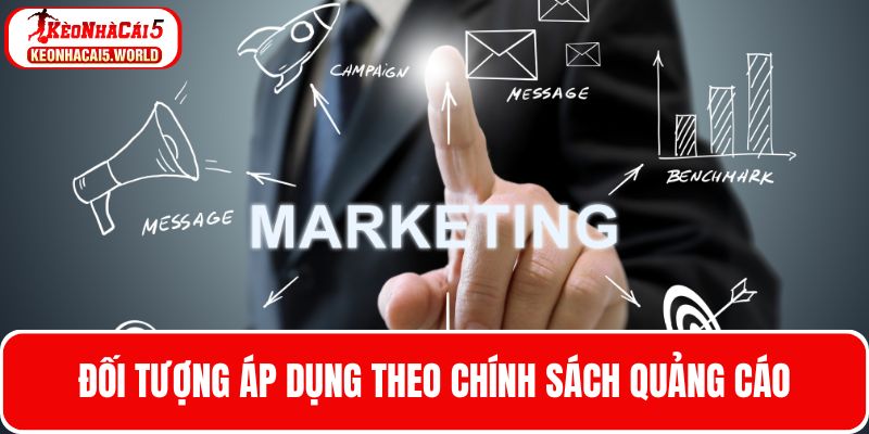 Đối tượng áp dụng theo chính sách quảng cáo