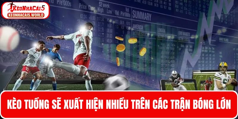Kèo dụ có thể xuất hiện tại nhiều giải đấu bóng đá uy tín