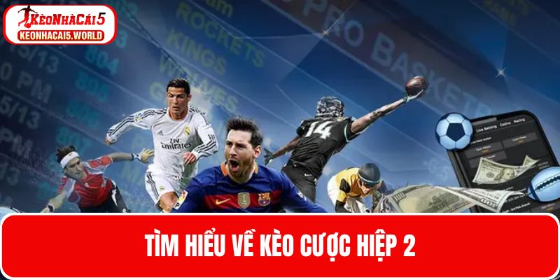 Khái niệm về loại kèo hiệp hai này