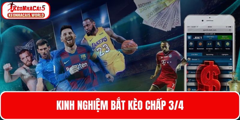 Kinh nghiệm bắt kèo chấp ¾ cực chuẩn