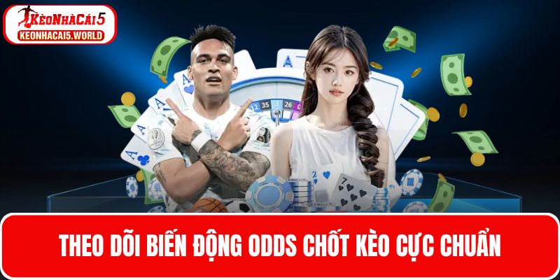 Kinh nghiệm theo dõi odds bắt cược cực chuẩn