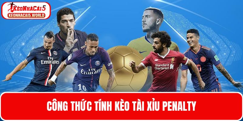 Lựa chọn đúng kèo Tài xỉu Penalty chơi cá cược ở mọi giải đấu