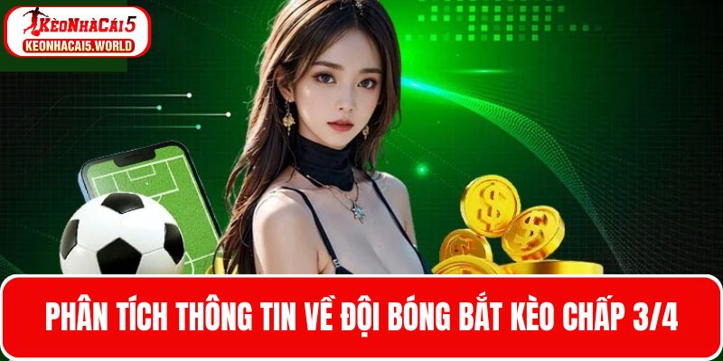 Phân tích thông tin trận bóng bắt kèo chấp 3/4
