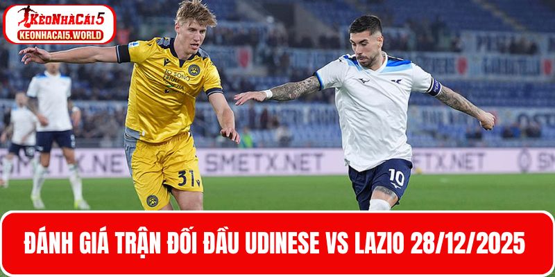 Phân tích về trận đối đầu Udinese vs Lazio 28/12/2025