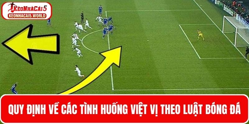 Quy định về các tình huống việt vị theo luật bóng đá