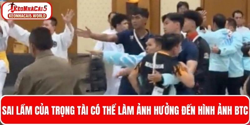 Sai lầm của trọng tài có thể ảnh hưởng đến hình ảnh BTC