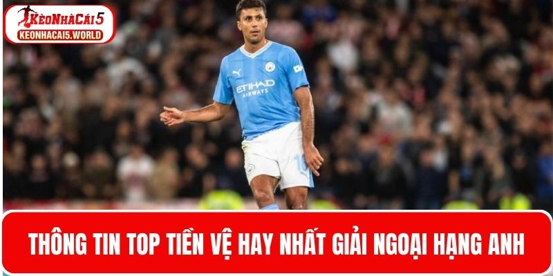 Thông tin top tiền vệ hay nhất giải ngoại hạng Anh