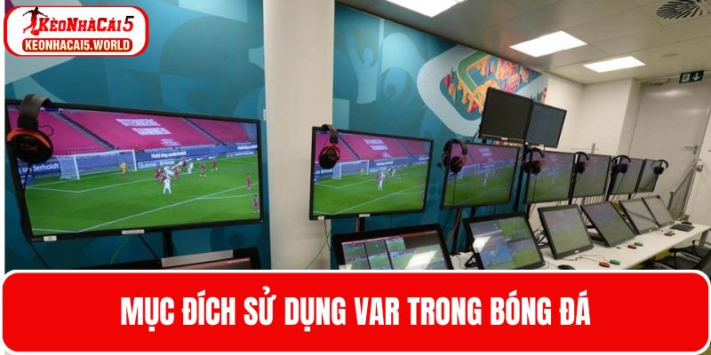 Tìm hiểu mục đích của công nghệ Var trong bóng đá
