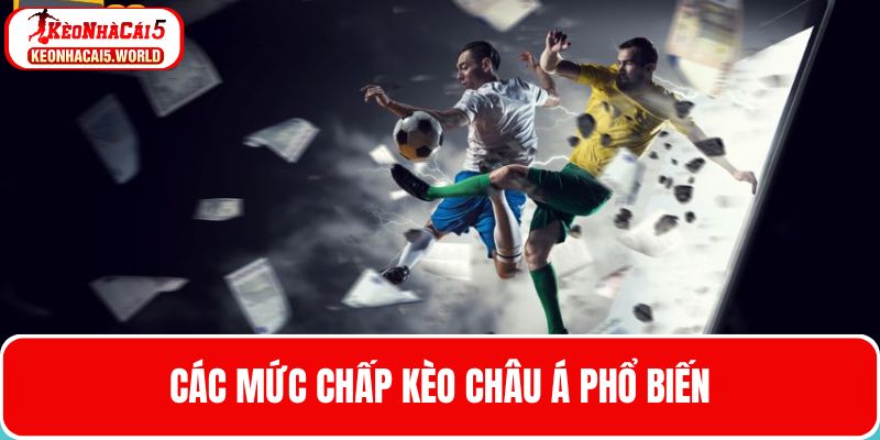 Tìm hiểu về các mức chấp phổ biến trong kèo Châu Á