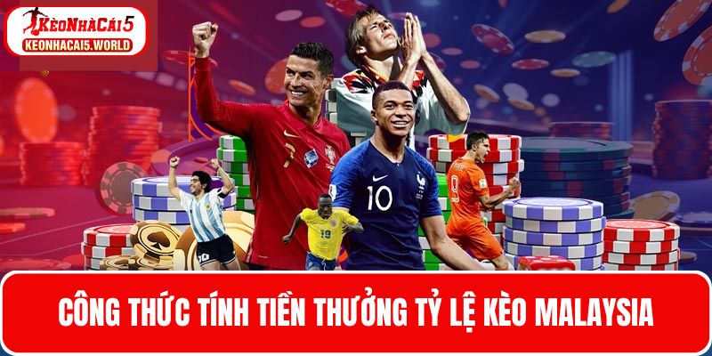 Tìm hiểu về công thức tính tiền thưởng tỷ lệ Malaysia