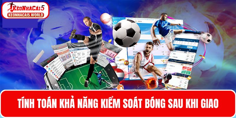 Tính toán khả năng kiểm soát bóng đá đưa ra kết quả kèo cược phụ 