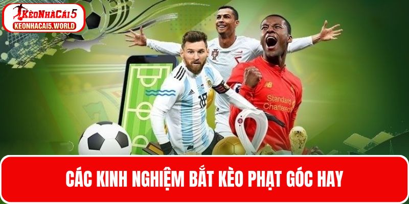 Top kinh nghiệm bắt kèo phạt góc hay