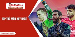 top thủ môn hay nhất