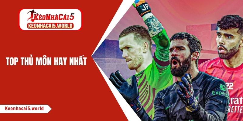 top thủ môn hay nhất