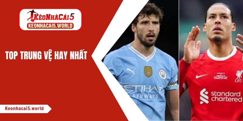 top trung vệ hay nhất